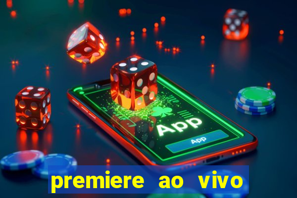 premiere ao vivo em hd